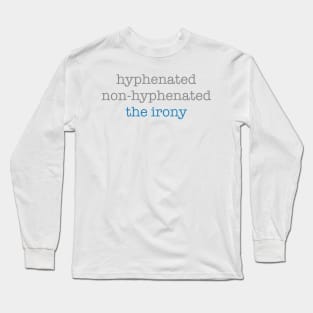 Hyphenated Irony Long Sleeve T-Shirt